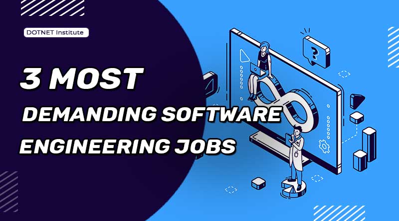 3 most demanding, 3 most demanding software engineering jobs