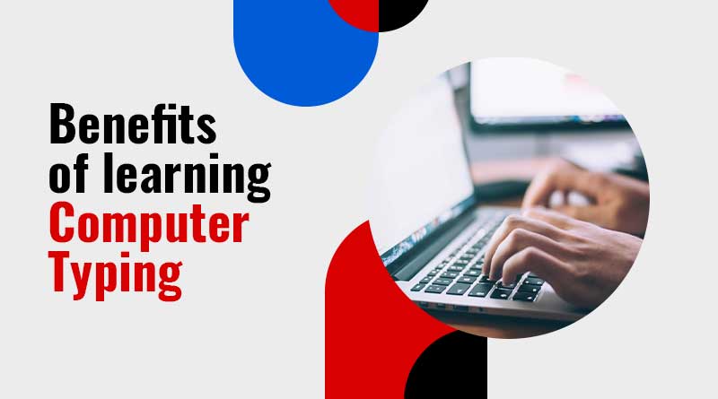 Benefits of learning Computer Typing