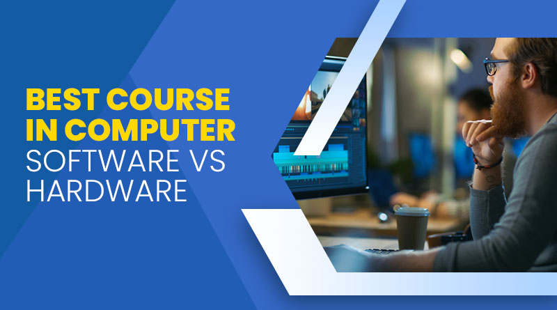 Best Course in Computer Software and Hardware