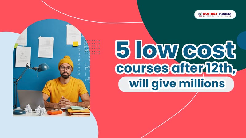 5 Best Low cost courses after 12th in 2023 | Earn Millions