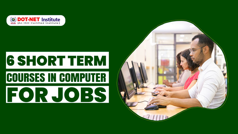 Top 6 Short term Computer courses for Jobs