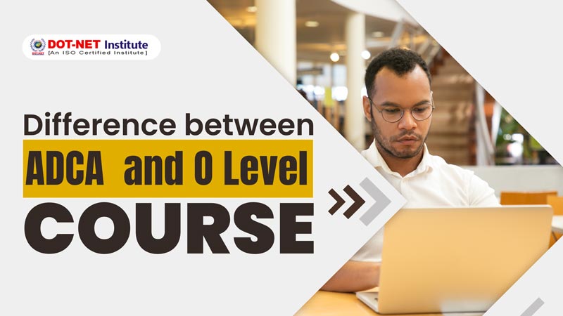 Difference between ADCA and O Level Course