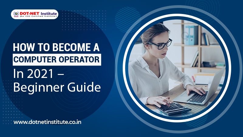 How to become a computer operator in 2023 – Beginner Guide
