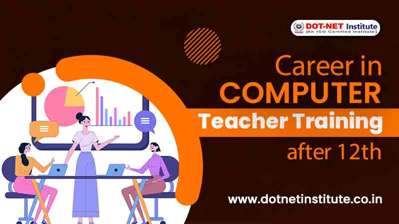 Career in Computer Teacher Training after 12th