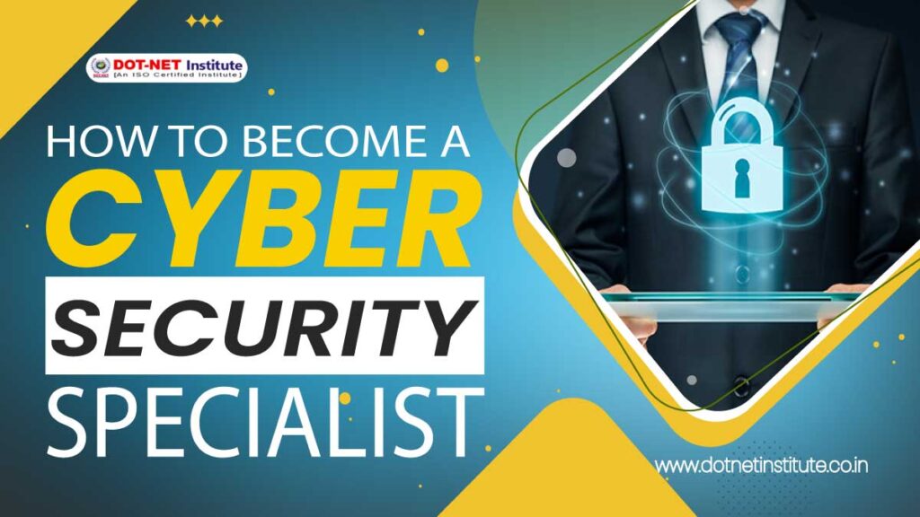 how to become a cyber security specialist