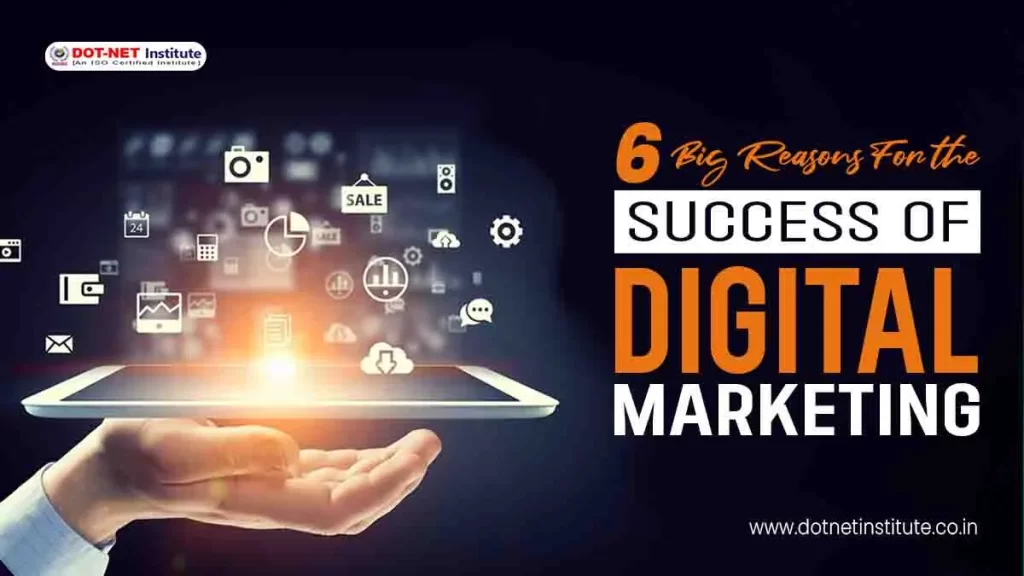 6 big reasons for the success of digital marketing