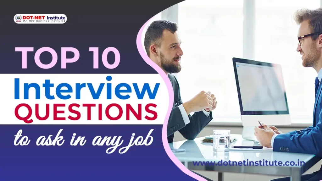 Top 10 Interview questions to ask in any job