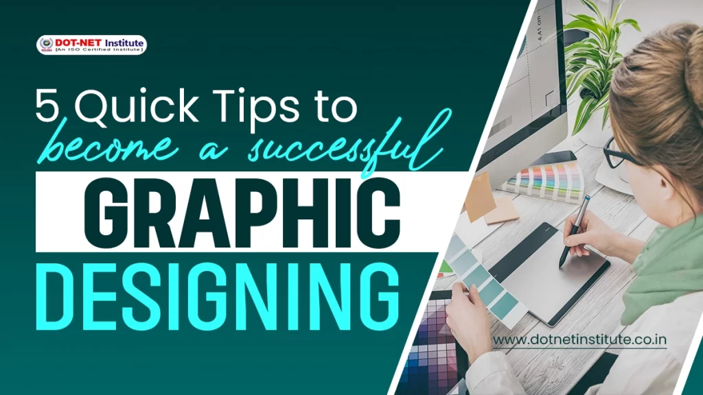 5 Quick Tips to become a successful graphic designer