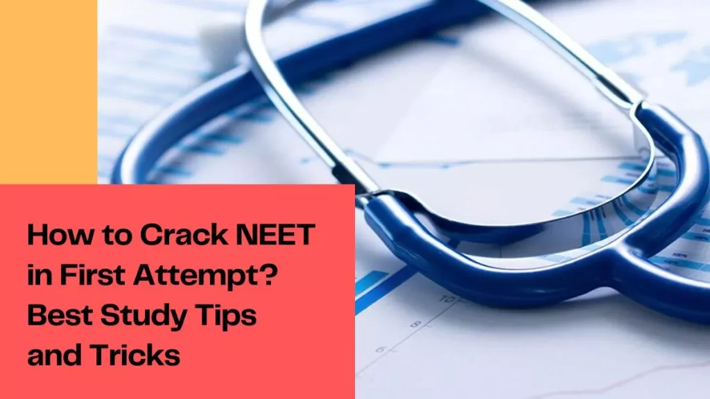 How to Crack NEET in First Attempt? Best Study Tips and Tricks