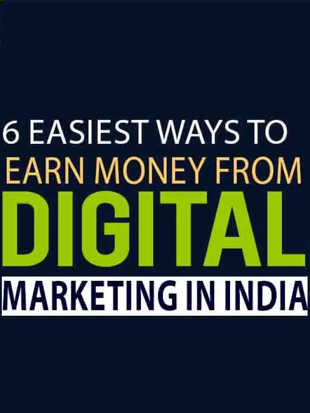 6 Easiest ways to earn money from digital marketing in India