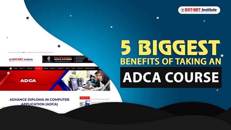 5 biggest benefits of taking an ADCA course