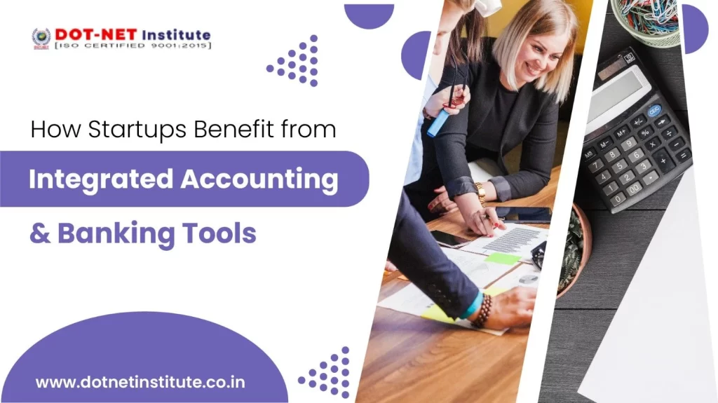 How Startups Benefit from Integrated Accounting and Banking Tools