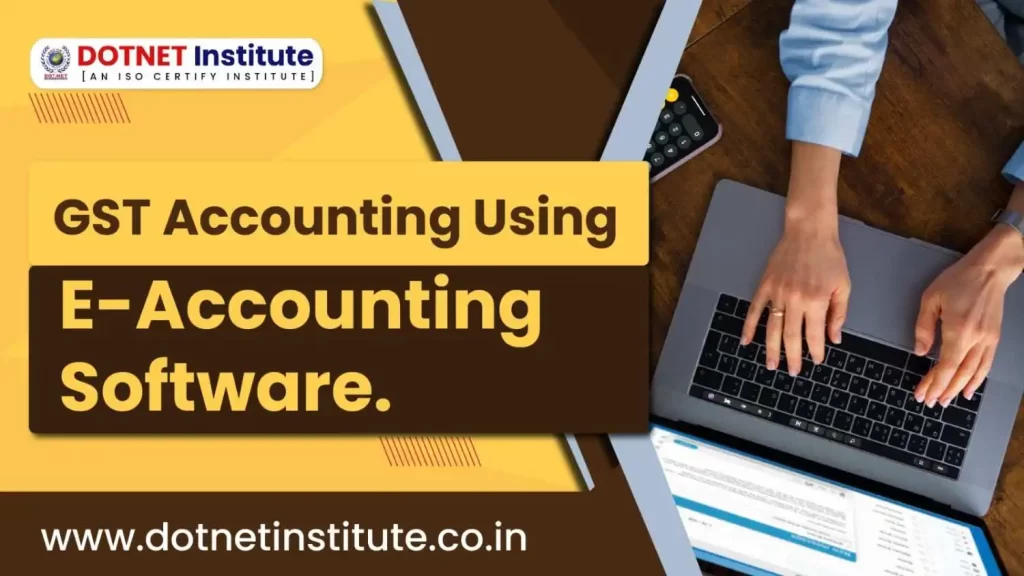 GST Accounting Using E-Accounting Software.
